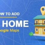 Add Your Home to Google Maps