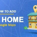 Add Your Home to Google Maps